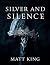 Silver and Silence by Matt King