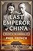 The Last Emperor of China by Paul French The Last Emperor of China by Paul French