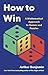 How to Win: A Mathematical Approach to Games and Puzzles
