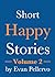Short Happy Stories, Volume 2