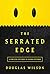 The Serrated Edge by Douglas Wilson