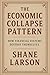 Economic Collapse Pattern by Shane Larson