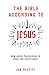 The Bible According to Jesus by Jon Moffitt