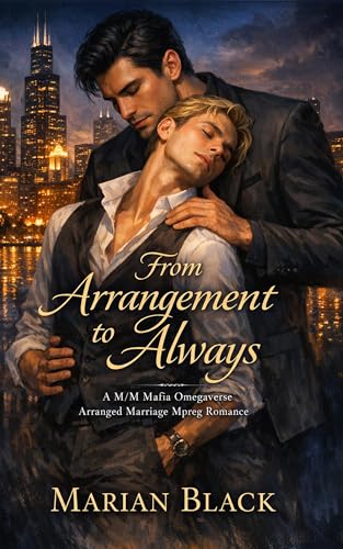 From Arrangement to Always: A M/M Mafia Omegaverse Arranged Marriage Mpreg Romance (Kindle Edition)