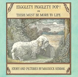 Higglety Pigglety Pop! or There Must Be More to Life