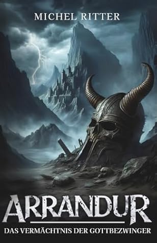 ARRANDUR: Das Vermächtnis der Gottbezwinger (Buch 3 der epischen Mittelalter-Fantasy-Saga) (German Edition)