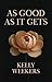 As Good As It Gets by Kelly Weekers