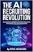The AI Recruiting Revolution by Eric Howard