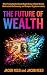 The Future of Wealth: What ...