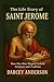 THE LIFE STORY OF SAINT JEROME