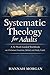 Systematic Theology for Adu...