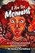 I Am the Moment: Voices of ...