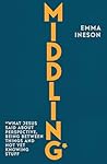 Middling: What Jesus Said About Perspective, Being Between Things and Not Yet Knowing stuff