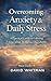 Overcoming Anxiety & Daily ...