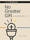 No Greater Gift: A Prayer Guide for Catholics