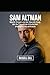 Sam Altman: Macht, Ehrgeiz ...