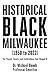 Historical Black Milwaukee ...