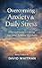 Overcoming Anxiety & Daily ...