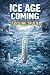 Ice Age Coming: Cooling Truth