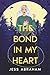 The Bond in my Heart