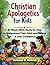 Christian Apologetics for Kids by Veronica Obeng Mensah