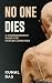NO ONE DIES: A COMPREHENSIV...