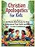 Christian Apologetics for Kids by Veronica Obeng Mensah