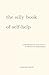The Silly Book of Self-Help...