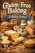 Gluten-Free Baking: Delicio...