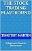 THE STOCK TRADING PLAYGROUN...