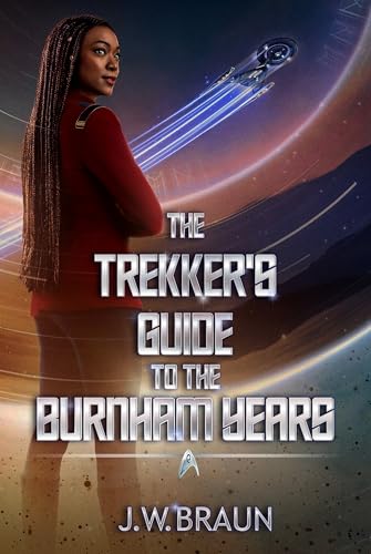 The Trekker's Guide to the Burnham Years (Kindle Edition)