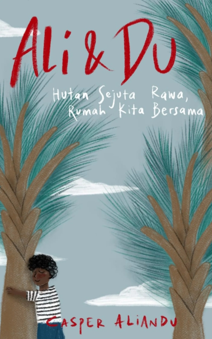 Ali & Du: Hutan Sejuta Rawa, Rumah Kita Bersama