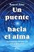 Un puente hacia el alma: Guía espiritual del buen vivir para un buen morir (Prácticos) (Spanish Edition)