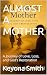 ALMOST A MOTHER by Keyona Smith