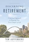 Discerning Retirement by Tom Auffenberg Discerning Retirement by Tom Auffenberg