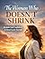 The Woman Who Doesn’t Shrin...
