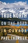 True North by Paul Theroux