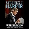 Here for Canada: Memoirs of the 22nd Prime Minister Here for Canada: Memoirs of the 22nd Prime Minister