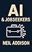AI & Jobseekers by Neil Addison