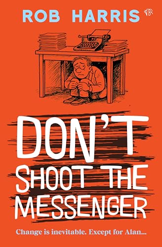 Don't Shoot the Messenger: A riotous and hilarious satire about connections and second chances (Kindle Edition)