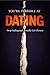 You Are Terrible at Dating:...