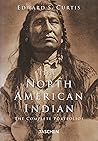 The North American Indian: The Complete Portfolios The North American Indian: The Complete Portfolios