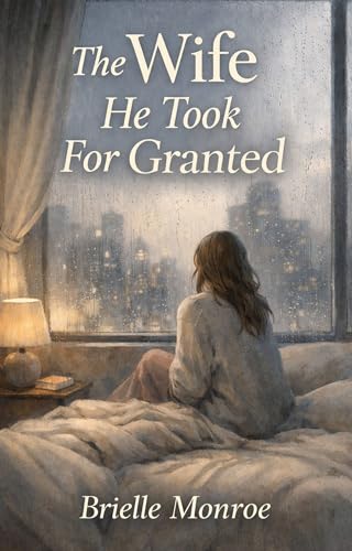 The Wife He Took for Granted: A Short Novel (Kindle Edition)