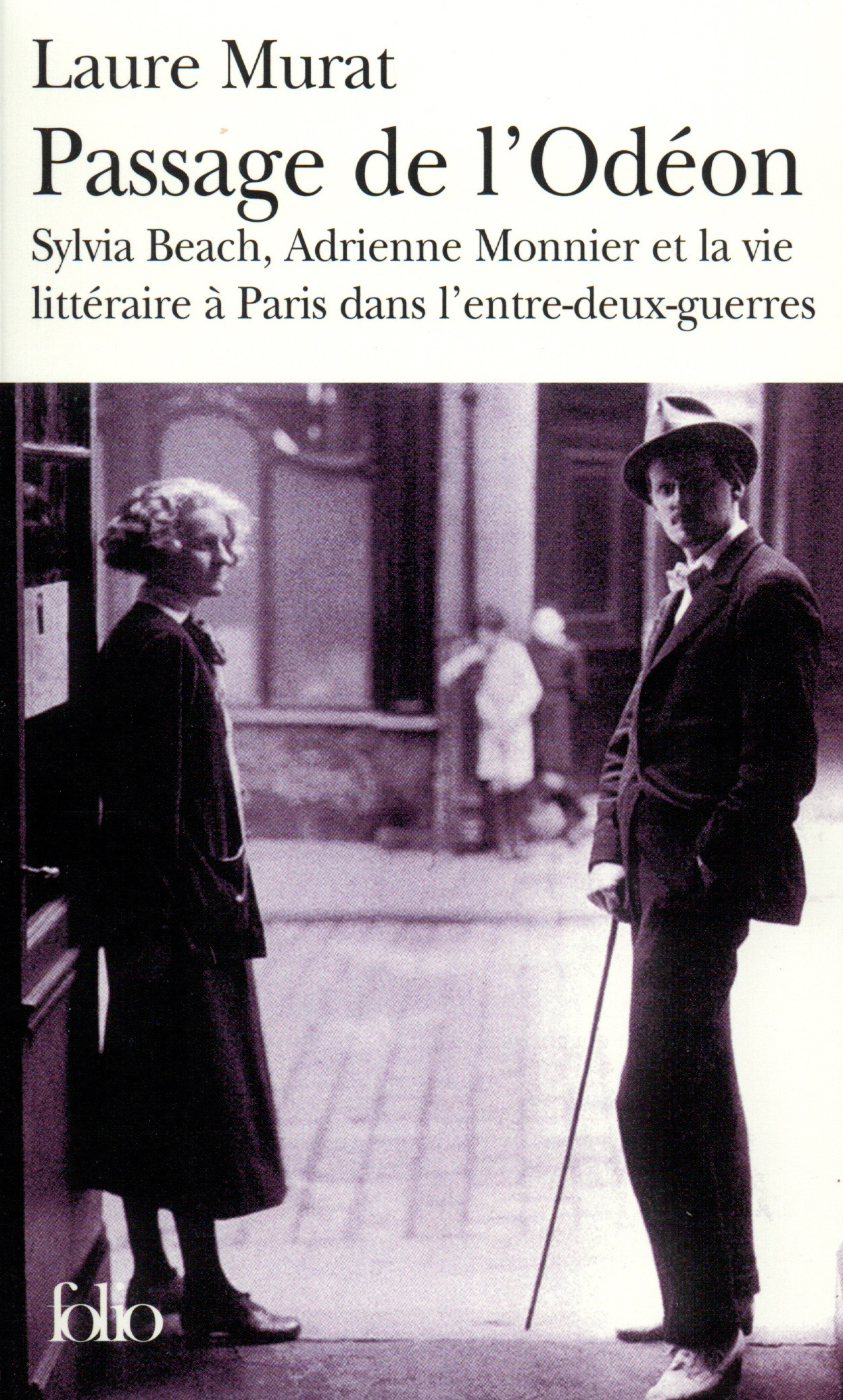 Passage de l'Odéon: Sylvia Beach, Adrienne Monnier et la vie littéraire à Paris dans l'entre-deux-guerres (Mass Market Paperback)