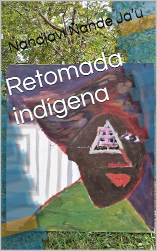 Retomada indígena (Portuguese Edition)