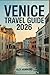 VENICE TRAVEL GUIDE 2026: A...
