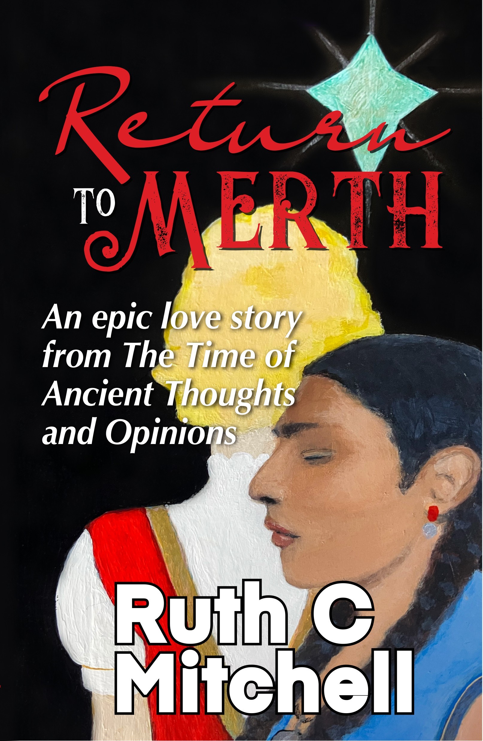 Return to Merth: An Action-Packed Fantasy Novel with a Provocative Love Entanglement and the Promise of a Spiritual Awakening (Tales of Merth Trilogy by Ruth C Mitchell Book 3)
