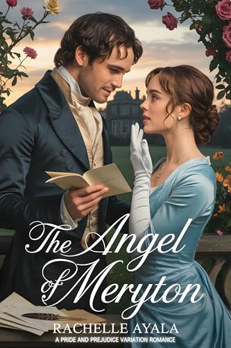 The Angel of Meryton: A Pride and Prejudice Variation Romance (Darcy and Elizabeth Forever: Pride and Prejudice Variations)