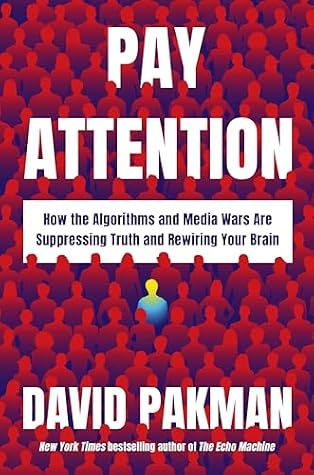 Pay Attention: How the Algorithms and Media Wars Are Suppressing Truth and Rewiring Your Brain