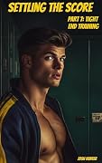 Settling the Score - Part 7: Tight End Training: An Enemies to Lovers MM Sports Romance